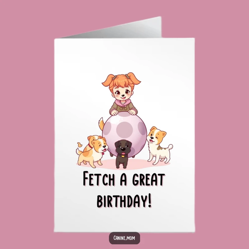 Energetic Free Printable Birthday Card: Dog Lady's Giant Fetch Ball