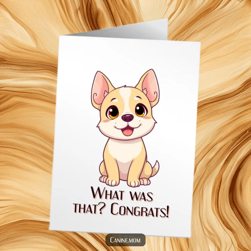 Free Printable Congratulations Card: A dog with ears fully perked, head cocked, showing rapt attention to good news.