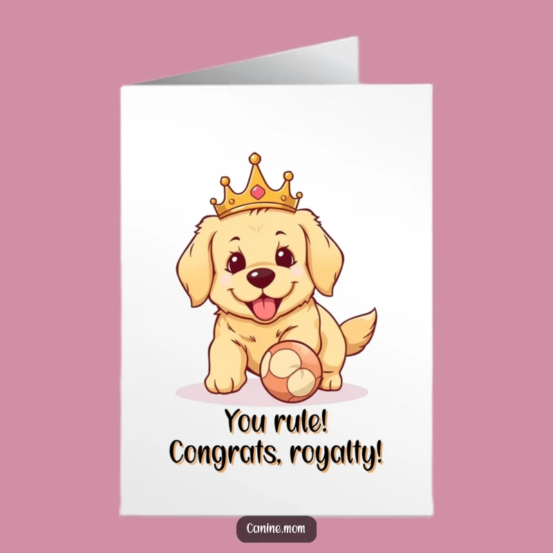 Free Printable Congrats Card: Royal Golden Retriever Wins Everything!