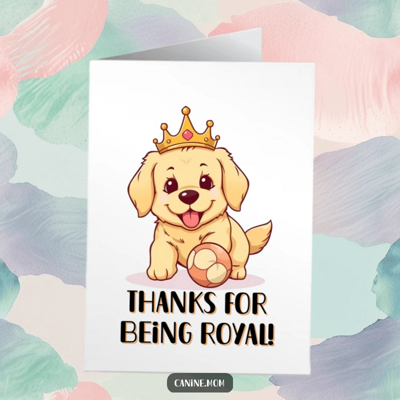 Funny free printable thank you card with a golden retriever wearing a crown, eagerly holding a ball, ready to say thanks.