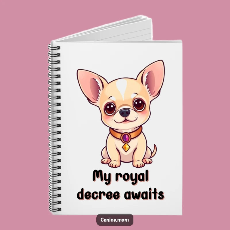Funny Regal Chihuahua Notebook: Jot Down Royal Decrees, Ideal Funny Gift for Writers